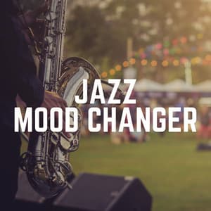 Jazz Mood Changer - Chilled Jazz Masters