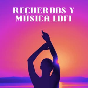 Recuerdos Y Música Lofi - Nación Lofi