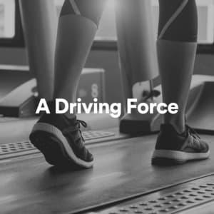 A Driving Force - Gym Music