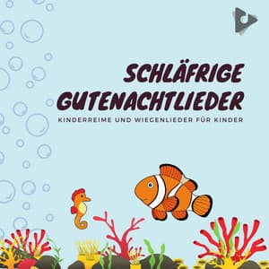 Schläfrige Gutenachtlieder - Kinderreime und Wiegenlieder für Kinder