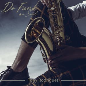 Do Funk ao Soul - Tony Rodrigues