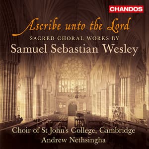 Ascribe Unto the Lord - Sacred Choral Works by Wesley - Samuel Sebastian Wesley