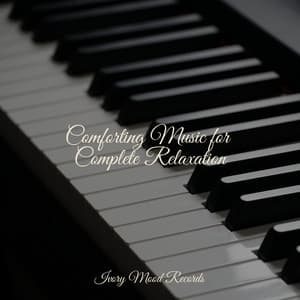 Comforting Music for Complete Relaxation - Ivory Mood