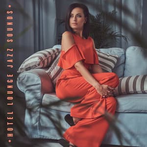 Hotel Lounge Jazz Sounds – Dinner Music Background, Escape from Everyday Problems, Interesting Meetings - Jazz Band Soft Rec 2019