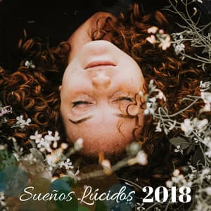 Sueños Lúcidos 2018 - Música Curativa y Relajante para Descansar tu Alma y Cuerpo - Sueño Real