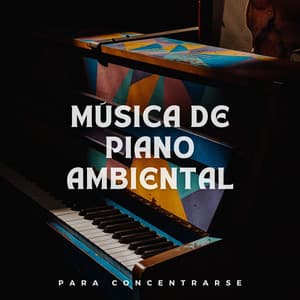Música De Piano Ambiental Para Concentrarse - Ritmos suaves de jazz