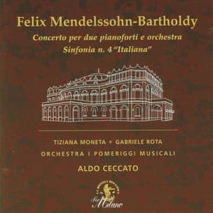 Felix Mendelssohn-Bartholdy: Concerto per due pianoforti e Orchestra & Sinfonia No. 4 "Italiana" - Felix Mendelssohn