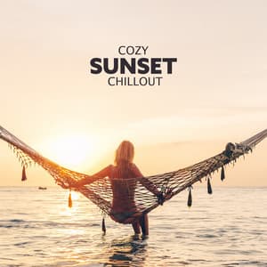 Cozy Sunset Chillout - Ambient Deep House Chill Lounge Music - Summer Experience Music Set