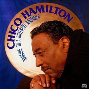 Dancing To A Different Drummer - Chico Hamilton