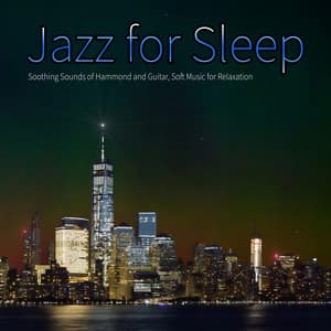 Jazz for Sleep: Soothing Sounds of Hammond and Guitar, Soft Music for Relaxation - Jazz Music DEA Channel