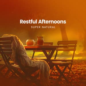 Restful Afternoons - Super Natural