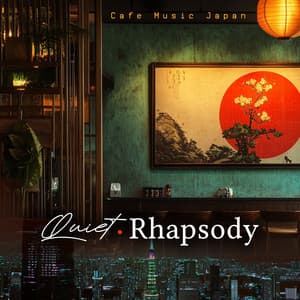 Quiet Rhapsody - Cafe Music Japan