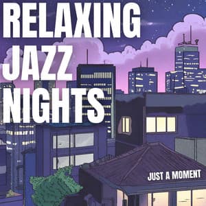 Just A Moment - Relaxing Jazz Nights