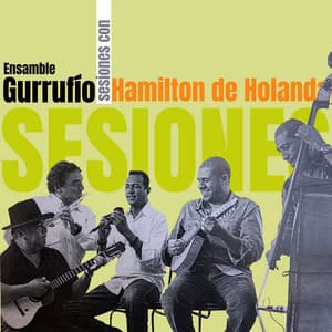 Sesiones Con Hamilton de Holanda - Ensamble Gurrufío