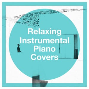 Relaxing Instrumental Piano Covers - Relaxing Piano Music Consort