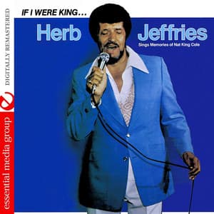 If I Were King... Herb Jeffries Sings Memories Of Nat King Cole - Herb Jeffries