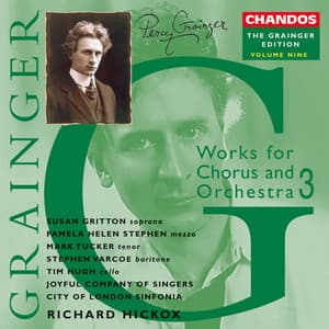 The Grainger Edition, Vol. 9 - Works for Chorus & Orchestra 3 - Percy Grainger
