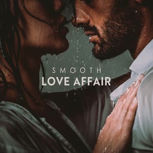 Smooth Love Affair: Romantic Jazz Music, Rapture of Love, Sensual Jazz, Music for Bedroom - Sexual Music Collection