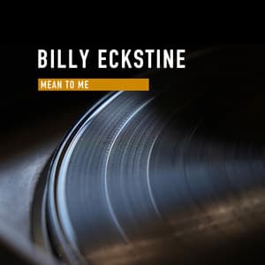Mean To Me - Billy Eckstine