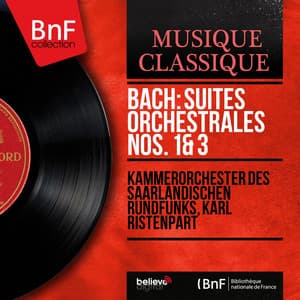 Bach: Suites orchestrales Nos. 1 & 3 - Johann Sebastian Bach
