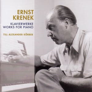 Krenek, E.: Piano Works - 12 Variations in 3 Movements / 11 Piano Pieces / Echoes From Austria / Piano Sonata No. 7 - Ernst Krenek