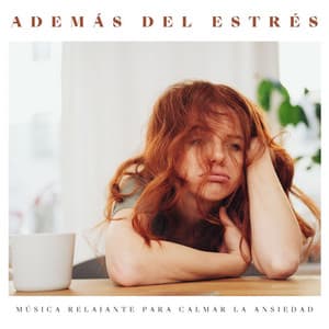 Además del Estrés: Música Relajante para Calmar la Ansiedad - Ana Consejos