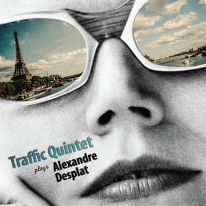 Traffic Quintet Plays Alexandre Desplat - Alexandre Desplat