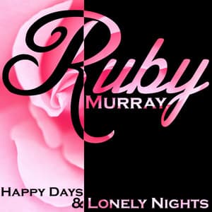 Happy Days & Lonely Nights - Ruby Murray