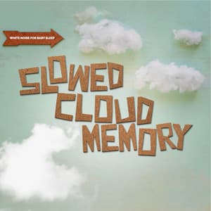 Slowed Cloud Memory - White Noise For Baby Sleep