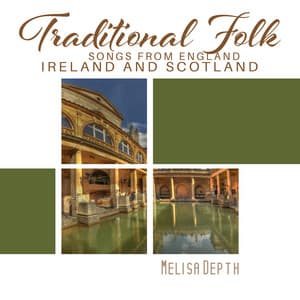 Traditional Folk Songs from England, Ireland and Scotland: Celtic Folk Music from Scotland - Melisa Depth