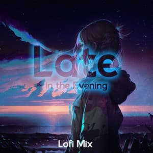Late in the Evening: Chill Select, Marvellous and Relaxing Lofi Mix, Lofi Chill Evening, Study, Relax, Dropping Beats - Deep Lo-fi Chill