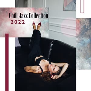 Chill Jazz Collection 2022: Mellow Sax Evening Jazz Vibes and Smooth Piano Jazz Music for Total Relaxation - Relaxation Jazz Academy