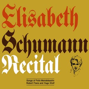 Elisabeth Schumann Recital - Felix Mendelssohn