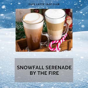 Snowfall Serenade by the Fire - Cafe Latte Jazz Club