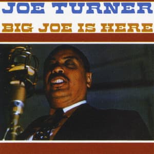 Big Joe Is Here - Big Joe Turner