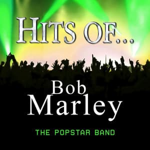 Hits Of… Bob Marley - The Popstar Band