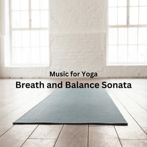Music for Yoga: Breath and Balance Sonata - Yoga Music Spa