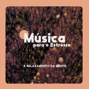 Música para o Estresse e Relaxamento da Mente: Sons Curativos da Natureza - Hipnose Natureza Sons Coleção