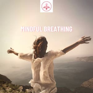 Mindful Breathing: Music for Relaxation - The Time Of Meditation