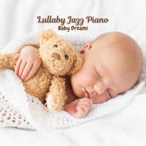 Lullaby Jazz Piano: Baby Dreams - Amazing Chill Out Jazz Paradise