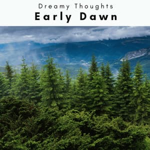 2023: Early Dawn - Dreamy Thoughts