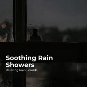 Soothing Rain Showers - Relaxing Rain Sounds