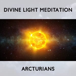 Divine Light Meditation Arcturians: Star Feeling, Peaceful Mind, Serenity and Balance, Spiritual Healing - Chakra Healing Music Academy