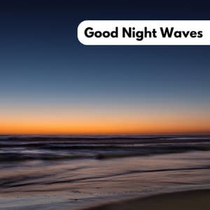 Good Night Waves - All Night Chill Makers