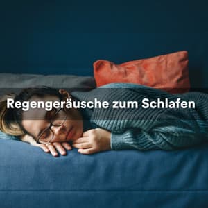 Regengeräusche zum Schlafen - Einschlafhilfe