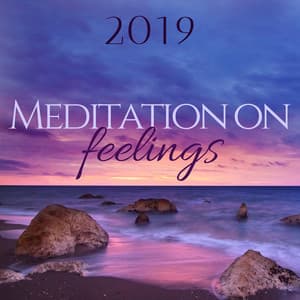 Meditation on Feelings 2019 - Music to Reclaim Your Emotional Stability - Attract Abundance