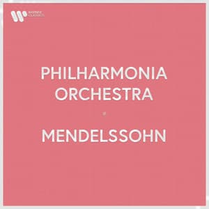 Philharmonia Orchestra - Mendelssohn - Felix Mendelssohn