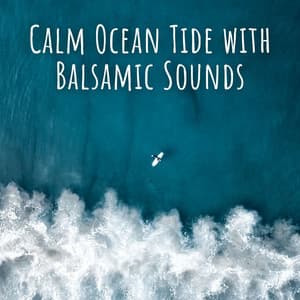 Calm Ocean Tide with Balsamic Sounds - Ocean