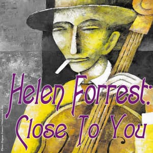 Close to You - Helen Forrest