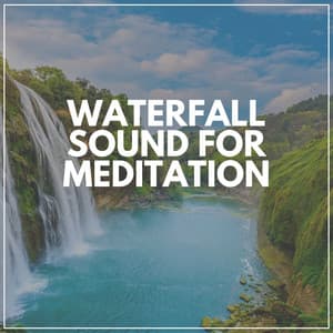 Waterfall Sound for Meditation - Waterfall Sounds